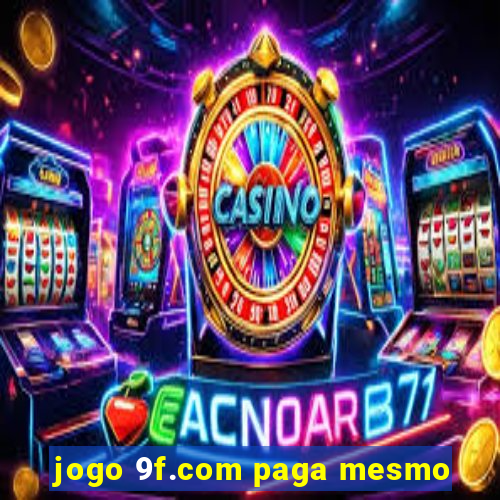 jogo 9f.com paga mesmo